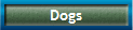 Dogs