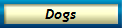 Dogs